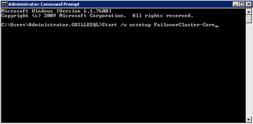 Si estuviésemos instalando el Failover Cluster es un Server Core, 

ejecutaríamos Start /w ocsetup FailoverCluster-Core